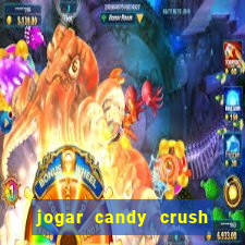 jogar candy crush e ganhar dinheiro